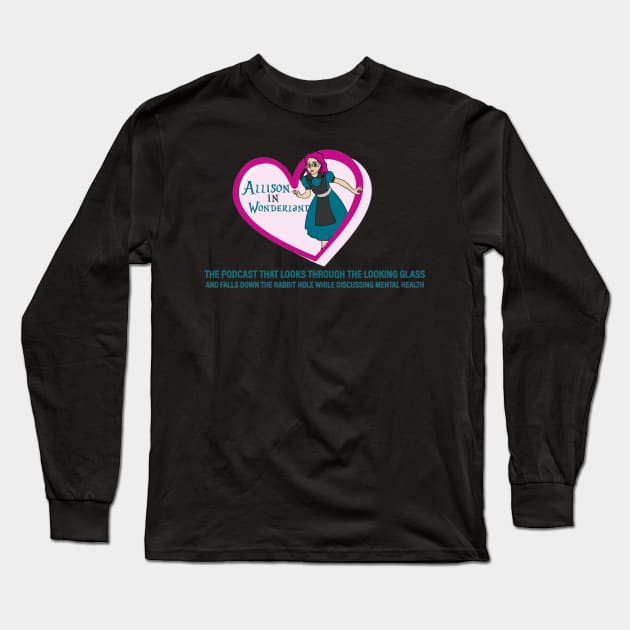 Allison in Wonderland Mental Health Podcast Long Sleeve T-Shirt by Alliz World